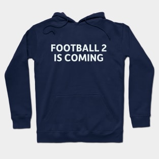 Football 2 is Coming Hoodie